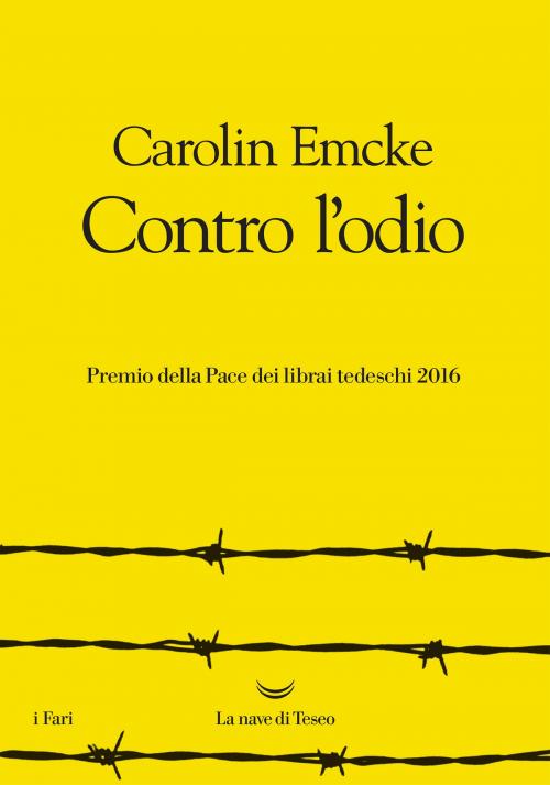 Cover of the book Contro l’odio by Carolin Emcke, La nave di Teseo