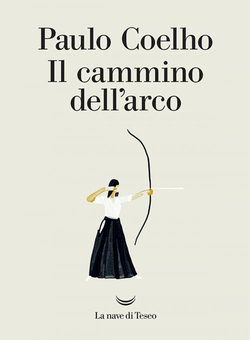 Cover of the book Il cammino dell’arco by Paulo Coelho, La nave di Teseo