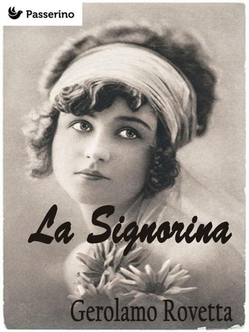 Cover of the book La signorina by Gerolamo Rovetta, Passerino Editore