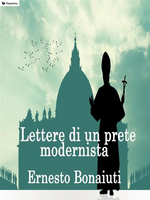 Cover of the book Lettere di un prete modernista by Ernesto Buonaiuti, Passerino Editore