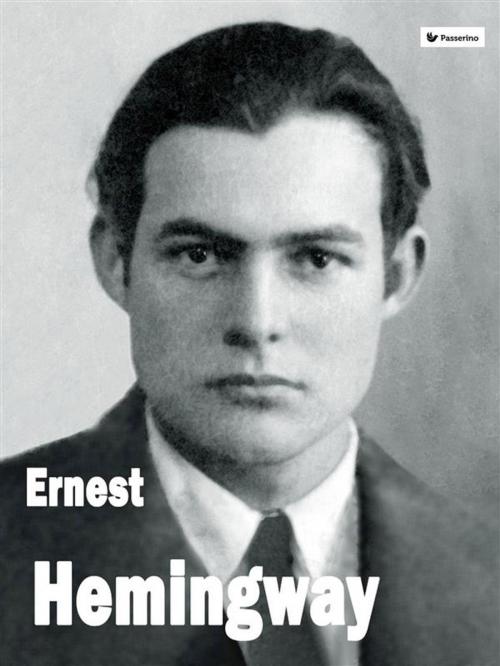 Cover of the book Ernest Hemingway by Passerino Editore, Passerino