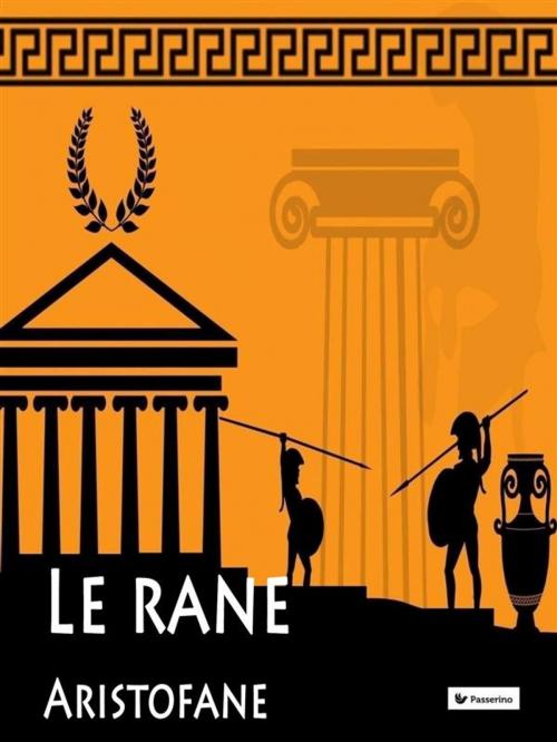 Cover of the book Le rane by Aristofane, Passerino