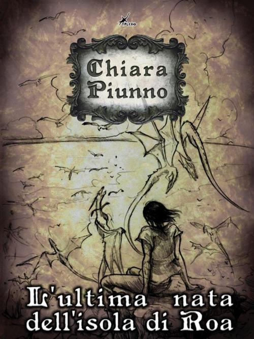 Cover of the book L'ultima nata dell'isola di Roa - Le porte di Eterna Vol. 4 by Chiara Piunno, Plesio Editore