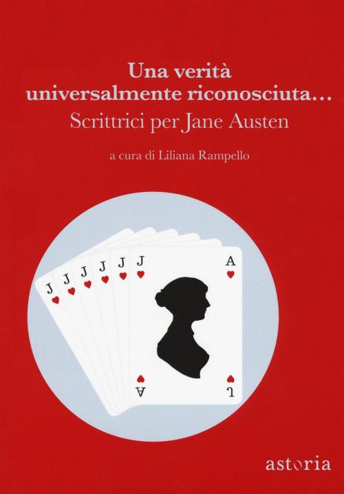 Cover of the book Una verità universalmente riconosciuta... Scrittrici per Jane Austen by Stefania Bertola, Ginevra Bompiani, Beatrice Masini, Rossella Milone, Bianca Pitzorno, Lidia Ravera, astoria