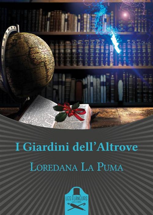 Cover of the book I Giardini dell'Altrove by Loredana La Puma, Les Flâneurs Edizioni