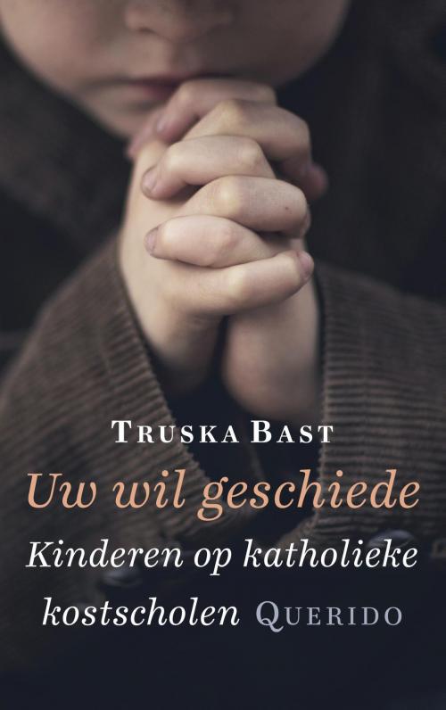 Cover of the book Uw wil geschiede by Truska Bast, Singel Uitgeverijen