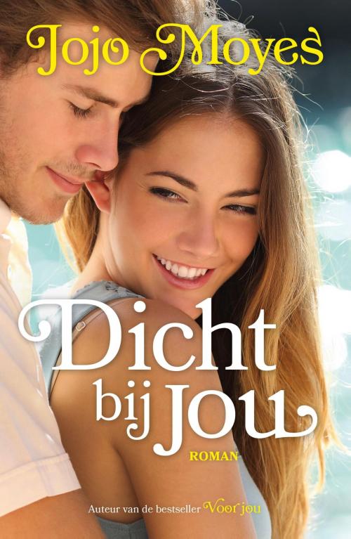 Cover of the book Dicht bij jou by Jojo Moyes, VBK Media