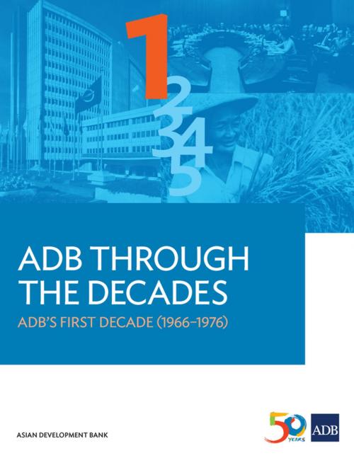 Cover of the book ADB Through the Decades: ADB’s First Decade (1966-1976) by Asian Development Bank, Asian Development Bank