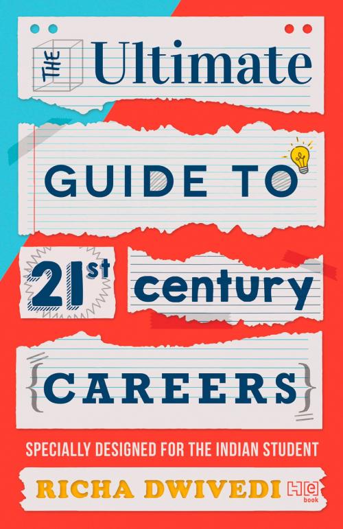 Cover of the book The Ultimate Guide to 21st Century Careers by Richa Dwivedi, Hachette India