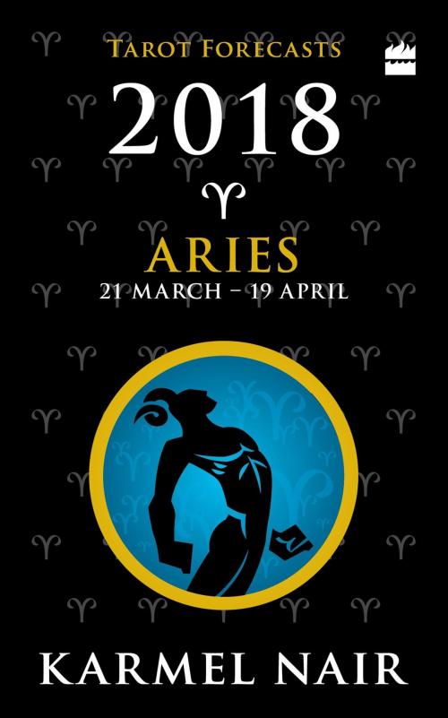 Cover of the book Aries Tarot Forecasts 2018 by Karmel Nair, HarperCollins Publishers India
