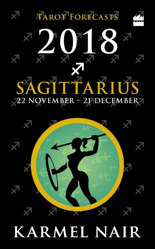 Cover of the book Sagittarius Tarot Forecasts 2018 by Karmel Nair, HarperCollins Publishers India