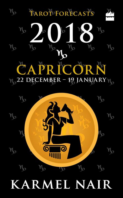 Cover of the book Capricorn Tarot Forecasts 2018 by Karmel Nair, HarperCollins Publishers India