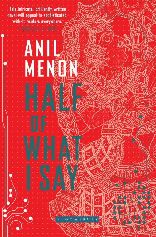 Cover of the book Half of What I Say by Anil Menon, Himanjali Sankar, Bloomsbury Publishing