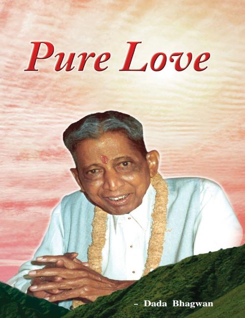 Cover of the book Pure Love by Dada Bhagwan, Dada Bhagwan Aradhana Trust