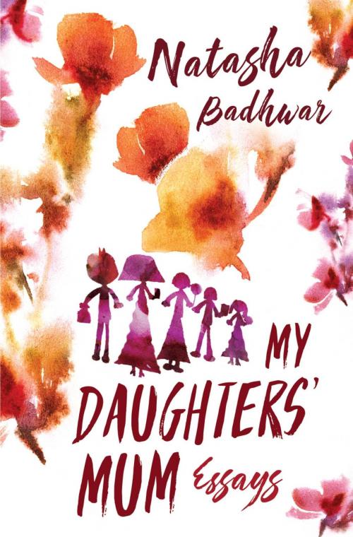 Cover of the book My Daughters' Mum Part 1 by Natasha Badhwar, S&S India