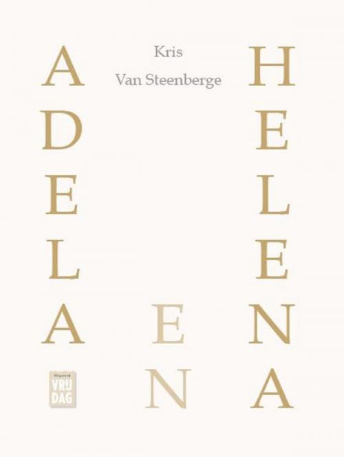 Cover of the book Adela en Helena by Kris Van Steenberge, Vrijdag, Uitgeverij