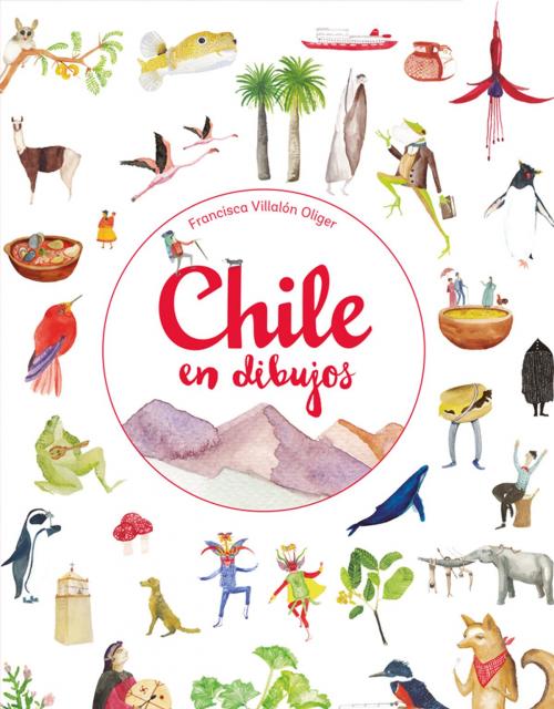 Cover of the book Chile en dibujos by FRANCISCA VILLALON, Penguin Random House Grupo Editorial Chile