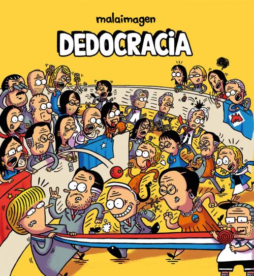 Cover of the book Dedocracia by Malaimagen, Penguin Random House Grupo Editorial Chile