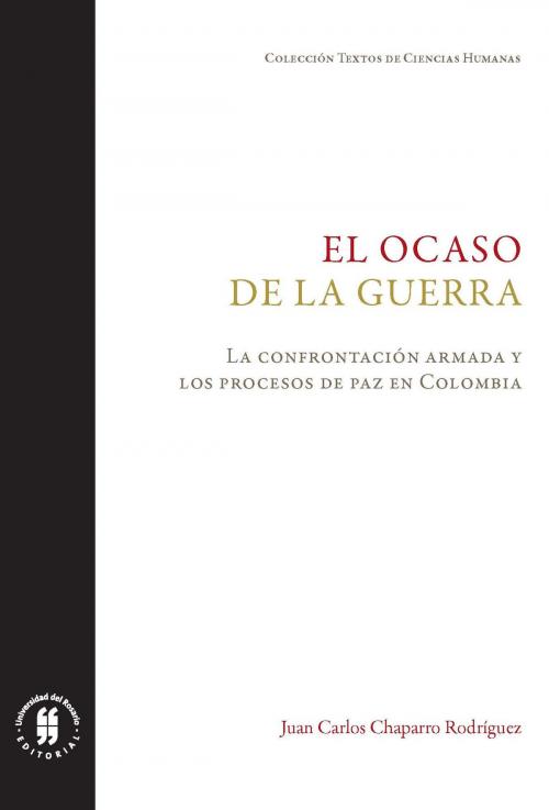 Cover of the book El ocaso de la guerra by Juan Carlos Chaparro Rodríguez, Editorial Universidad del Rosario