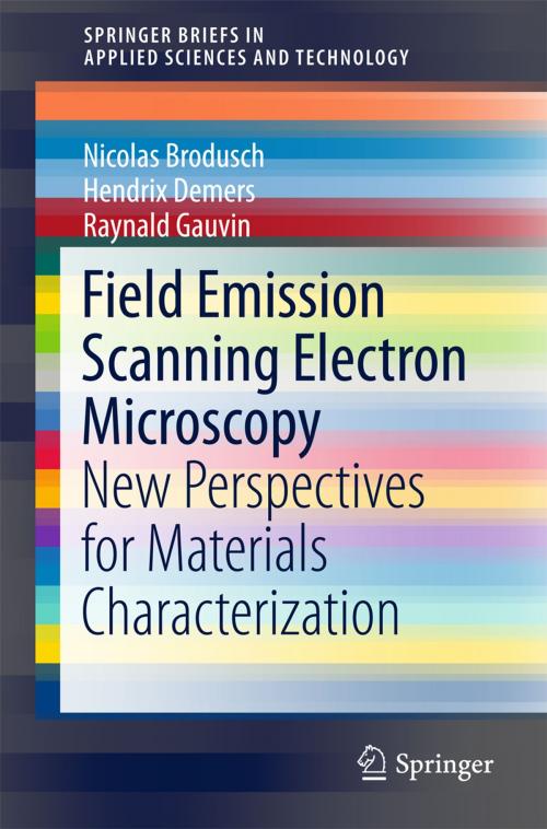 Cover of the book Field Emission Scanning Electron Microscopy by Nicolas Brodusch, Hendrix Demers, Raynald Gauvin, Springer Singapore