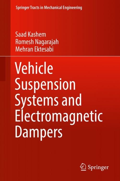 Cover of the book Vehicle Suspension Systems and Electromagnetic Dampers by Saad Kashem, Romesh Nagarajah, Mehran Ektesabi, Springer Singapore