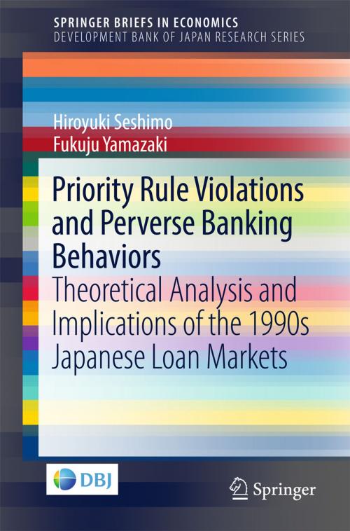 Cover of the book Priority Rule Violations and Perverse Banking Behaviors by Hiroyuki Seshimo, Fukuju Yamazaki, Springer Singapore