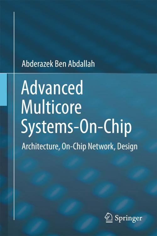 Cover of the book Advanced Multicore Systems-On-Chip by Abderazek Ben Abdallah, Springer Singapore