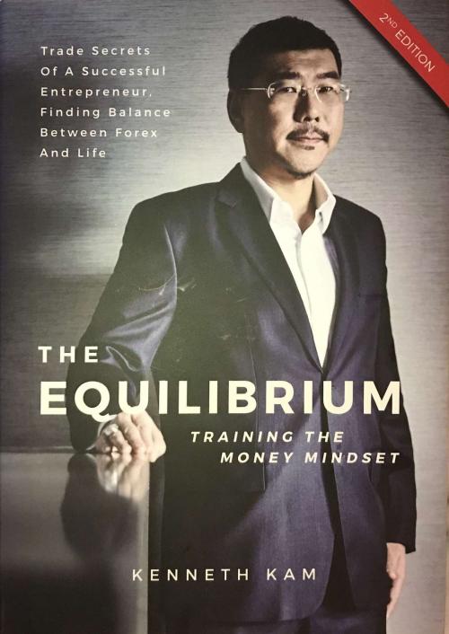 Cover of the book The Equilibrium, Training the Money Mindset by Kenneth Kam, Kenneth Kam Pte Ltd