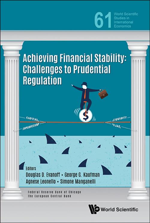 Cover of the book Achieving Financial Stability by Douglas D Evanoff, George G Kaufman, Agnese Leonello;Simone Manganelli, World Scientific Publishing Company