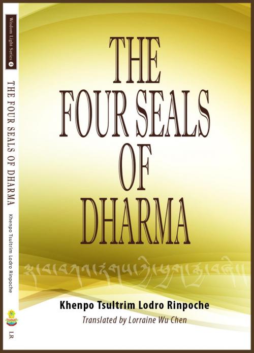 Cover of the book The Four Seals of Dharma by Khenpo Tsultrim Lodro Rinpoche, Larong books