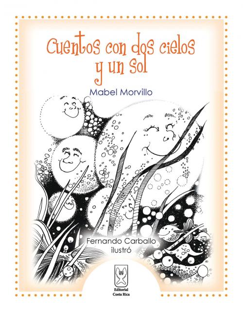 Cover of the book Cuentos con dos cielos y un sol by Mabel Morvillo, Editorial Costa Rica