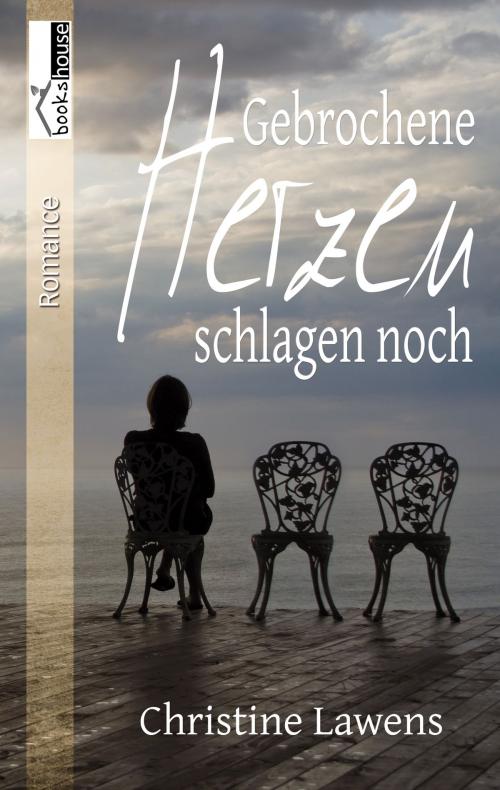 Cover of the book Gebrochene Herzen schlagen noch by Christine Lawens, bookshouse