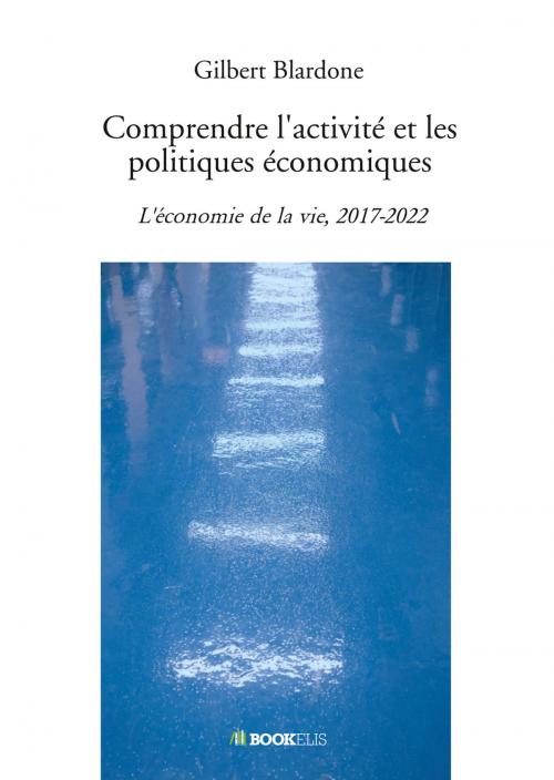 Cover of the book Comprendre l’activité et les politiques économiques by Gilbert Blardone, Bookelis
