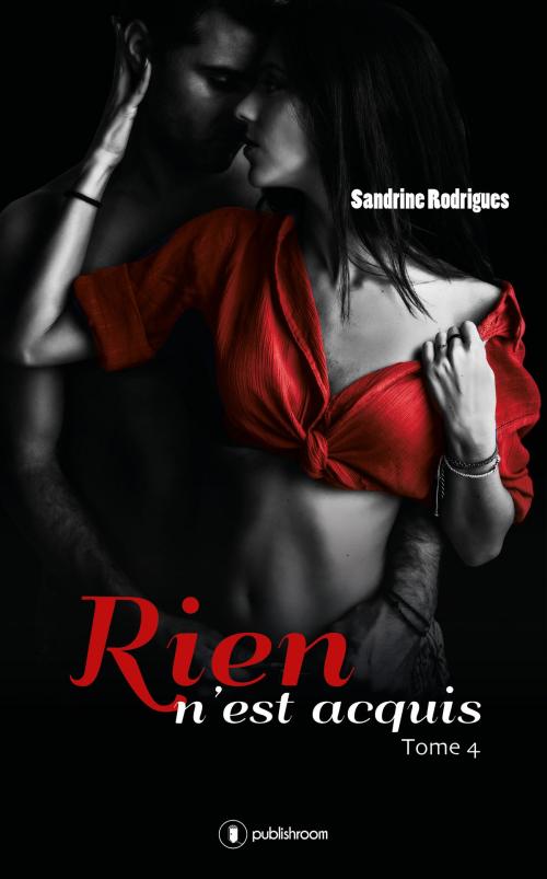 Cover of the book Rien n'est acquis by Sandrine Rodrigues, Publishroom