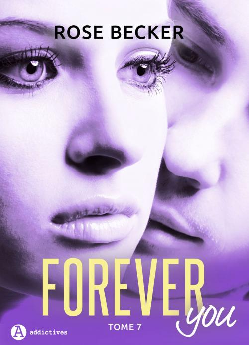 Cover of the book Forever you 7 by Rose M. Becker, Editions addictives