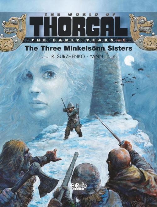 Cover of the book The Young Thorgal - Volume 1 - The Three Minkelsönn Sisters by Yann, Surzhenko, Europe Comics