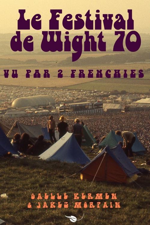 Cover of the book Le Festival de Wight 70 vu par 2 Frenchies by Gaelle Kermen, Jackez Morpain, Iggybook