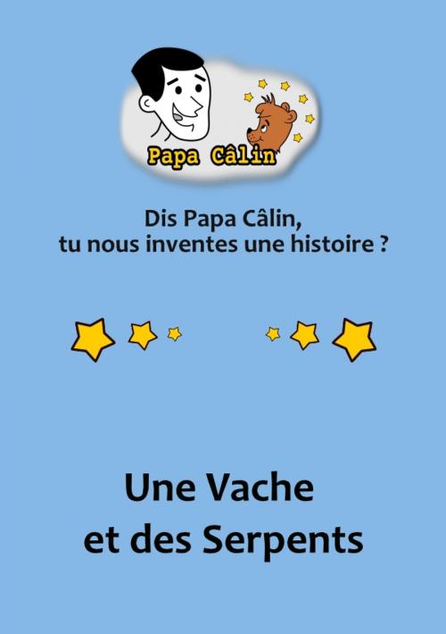 Cover of the book Papa Câlin - 019 - Une Vache et des Serpents by Laurent MARQUET, Editions Lolant