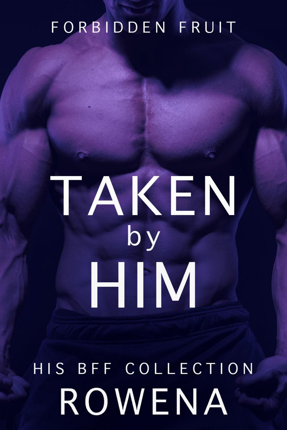 Big bigCover of Taken by Him: His BFF Collection