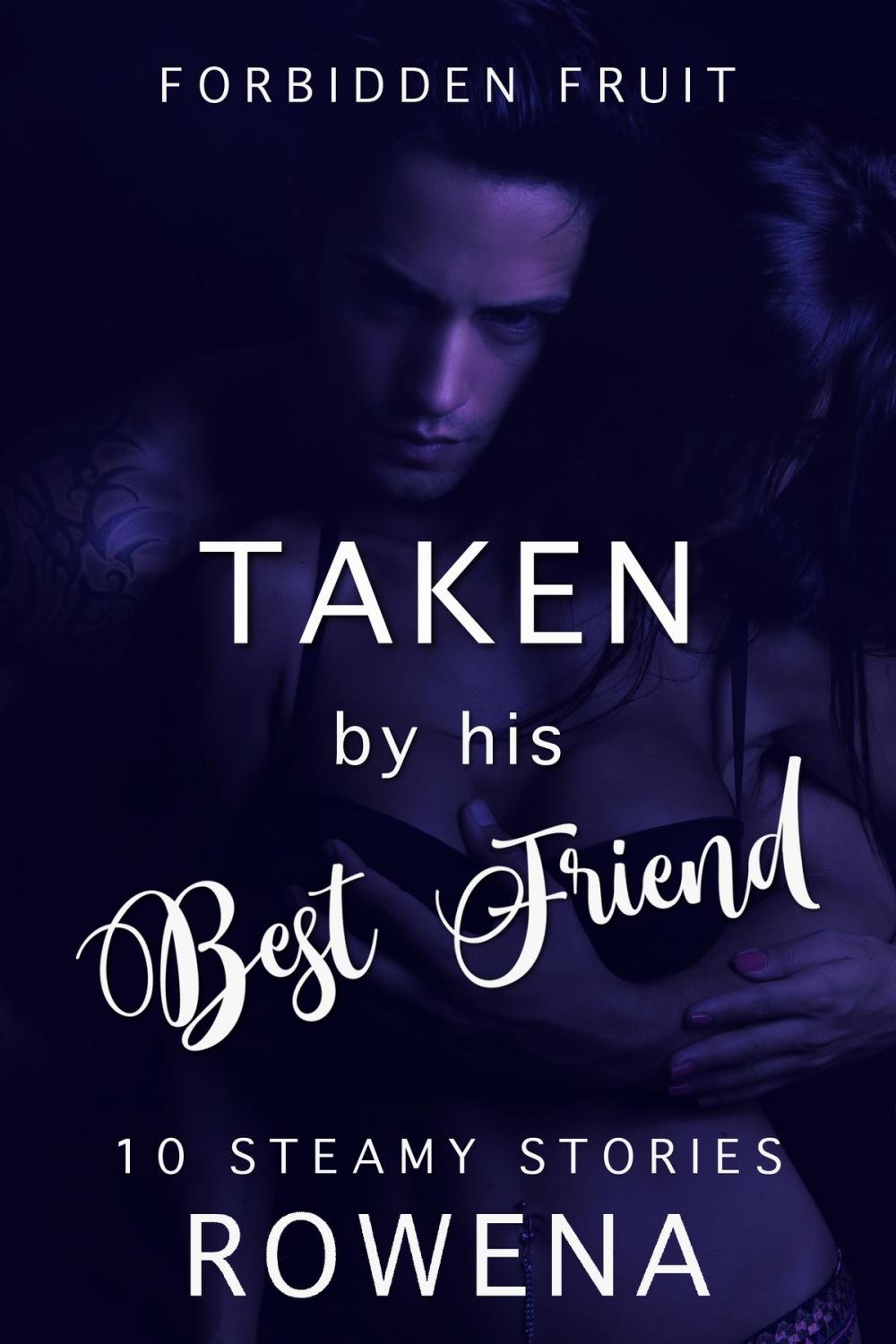 Big bigCover of Taken by His Best Friend: 10 Steamy Stories