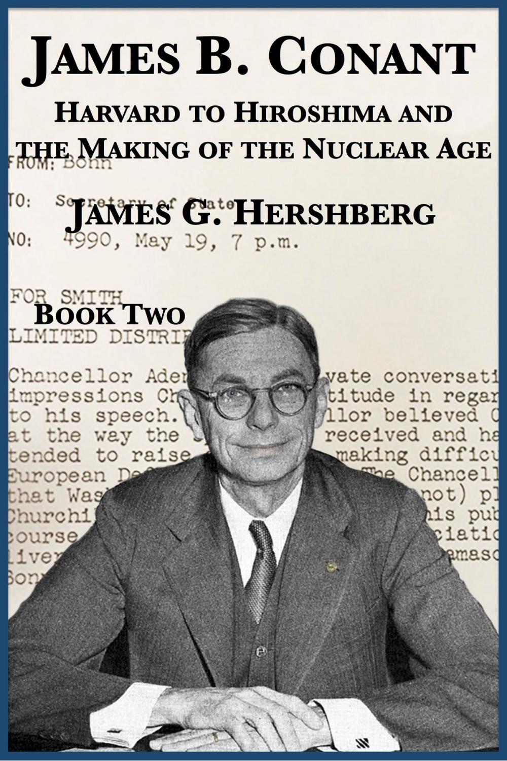 Big bigCover of James B. Conant: Harvard to Hiroshima and the Making of the Nuclear Age (Book Two)