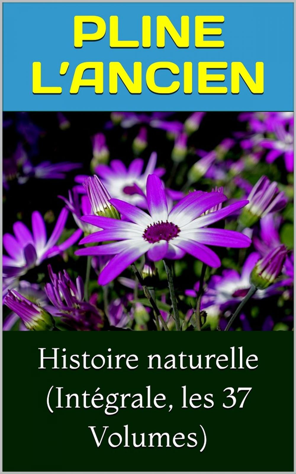 Big bigCover of Histoire naturelle (Edition Intégrale - 37 Volumes)