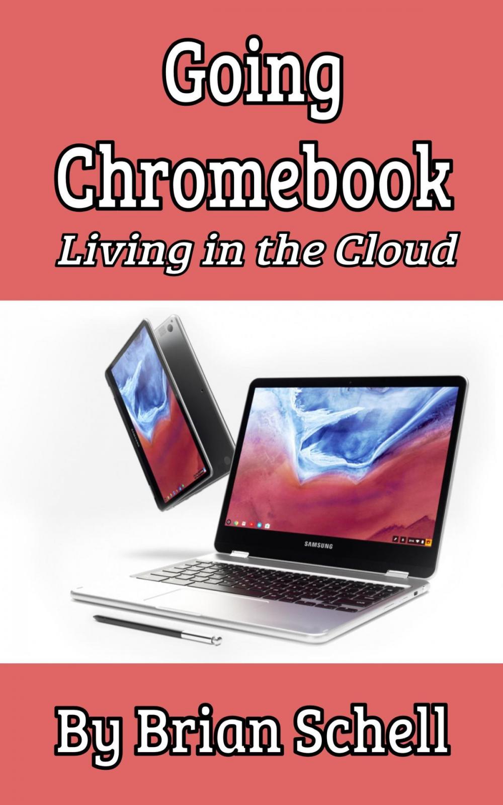 Big bigCover of Going Chromebook: Living in the Cloud