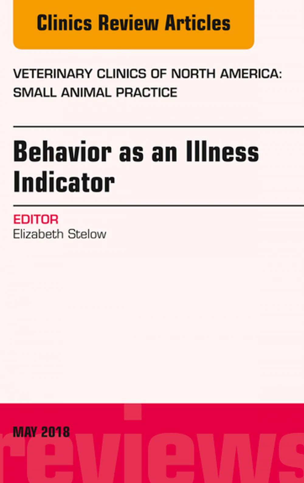 Big bigCover of Behavior as an Illness Indicator, An Issue of Veterinary Clinics of North America: Small Animal Practice, E-Book