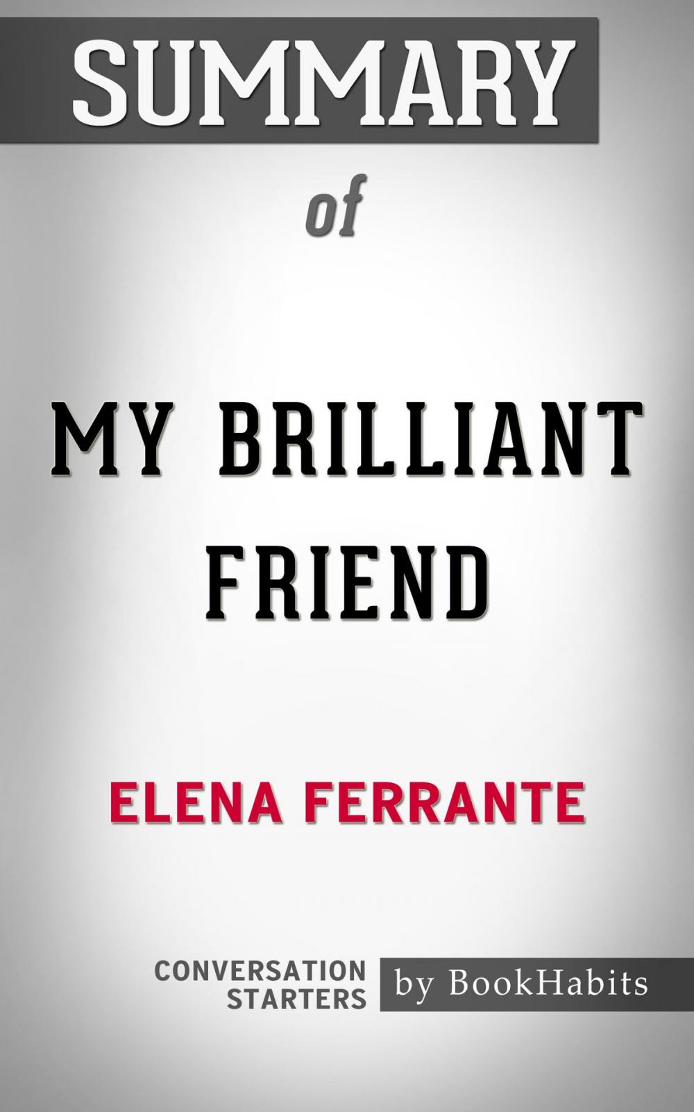 Big bigCover of Summary of My Brilliant Friend by Elena Ferrante | Conversation Starters