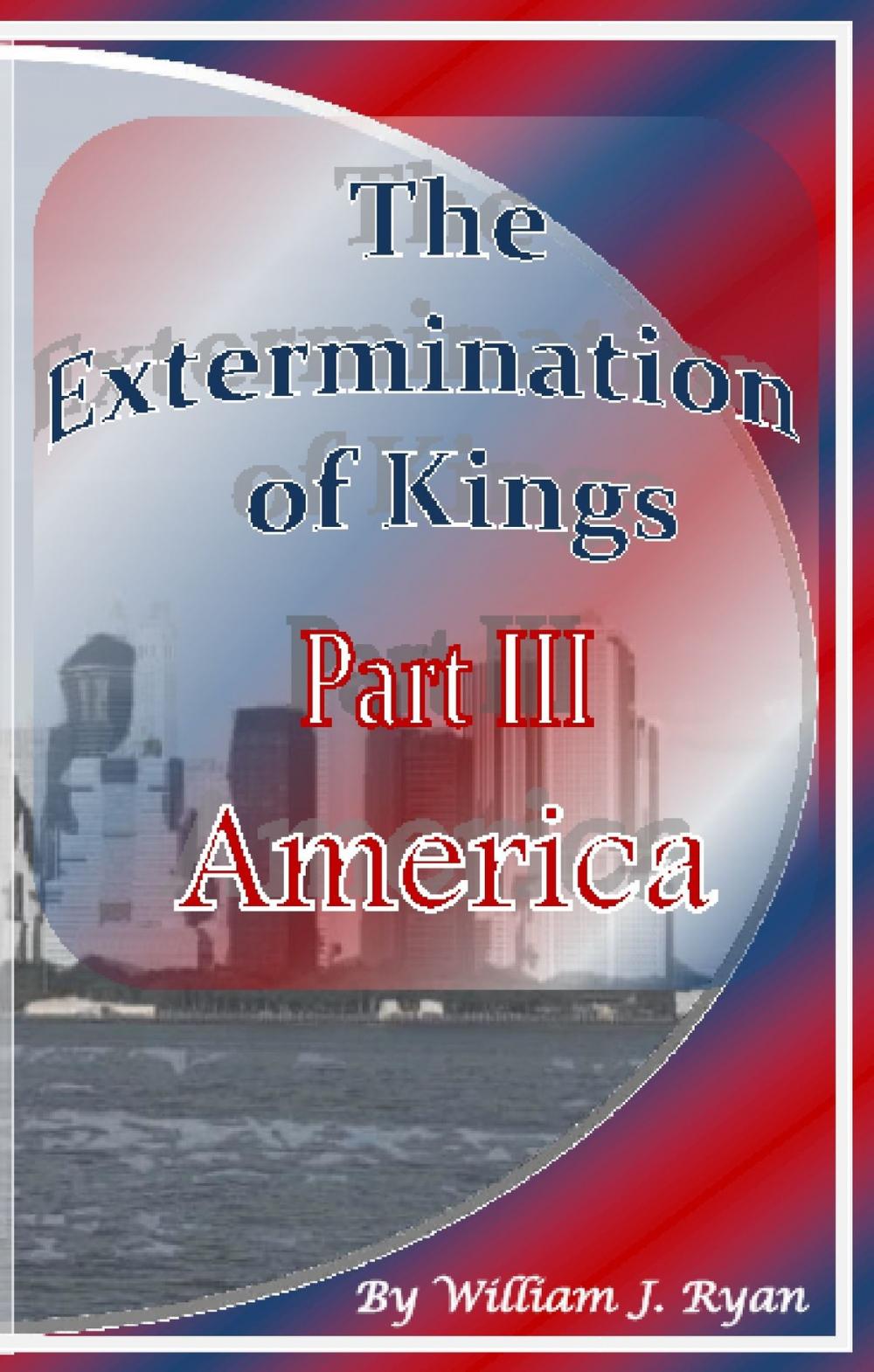 Big bigCover of The Extermination of Kings Part III: America