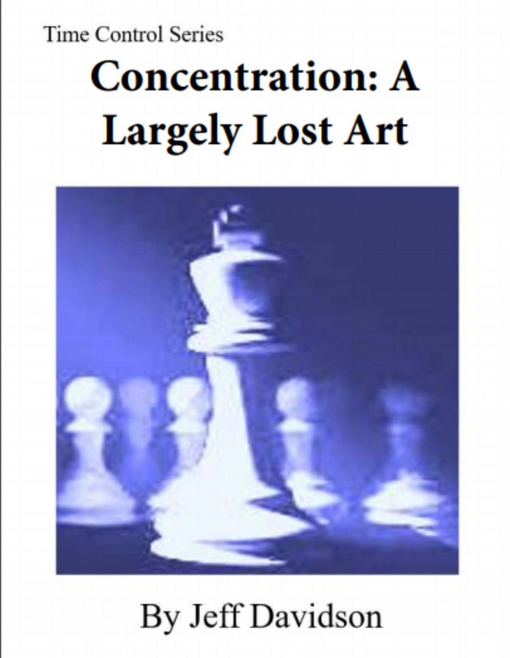 Big bigCover of Concentration: A Largely Lost Art