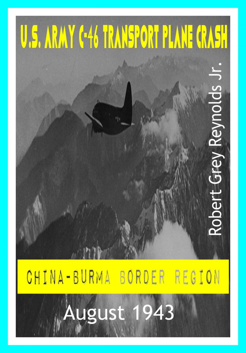 Big bigCover of U.S. Army C-46 Transport Plane Crash China-Burma Border Region August 1943