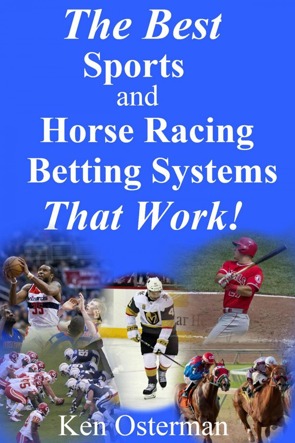 Big bigCover of The Best Sports and Horse Racing Betting Systems That Work!