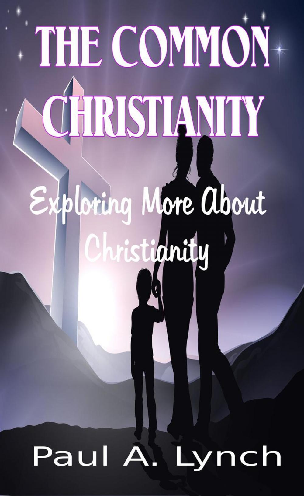 Big bigCover of The Common Christianity: Exploring More About Christianity